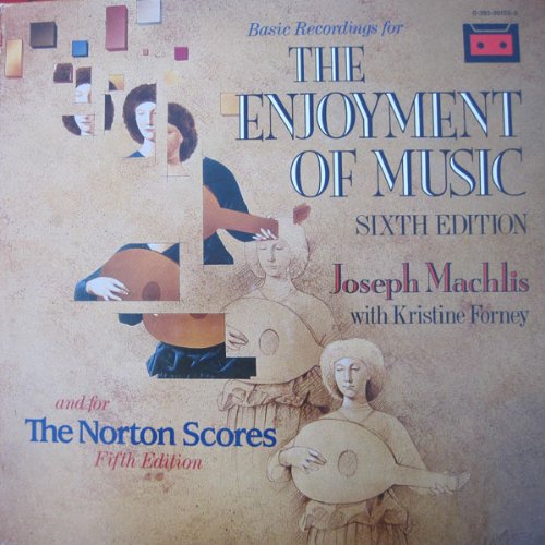 Stock image for Basic Recordings for The Enjoyment of Music, Sixth Edition and for The Norton Scores, Fifth Edition for sale by Bay Used Books