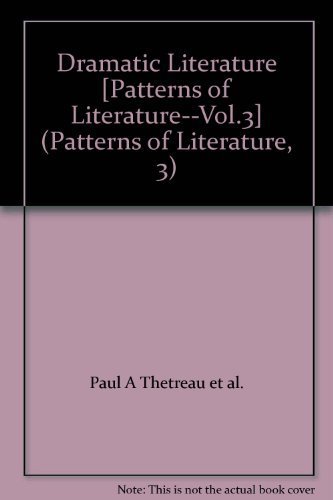 Beispielbild fr Dramatic Literature [Patterns of Literature--Vol.3] (Patterns of Literature, 3) zum Verkauf von Wonder Book