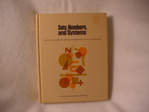 Sets, Numbers, and Systems Book 2 (Singer Mathematics Program) (9780394014838) by Patrick Suppes; Bruce Meserve; Phyllis Sears