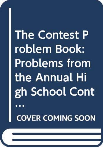9780394015613: The Contest Problem Book: Problems from the Annual High School Contests of the Mathematical Association of America.