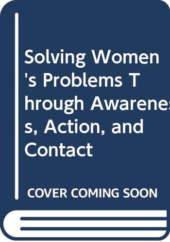 Beispielbild fr Solving Women's Problems Through Awareness, Action, and Contact zum Verkauf von Jenson Books Inc