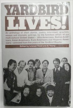 YARDBIRD LIVES! - Anthology, signed] Reed, Ishmael and Young, Al, editors (Lawson Fusao Inada, Shawn Wong, Cecil Brown and Mei Mei Berssenbrugge, signed.)