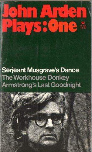 Stock image for PLAYS: ONE Serjeant Musgrave's Dance the Wrokhouse Donkey Armstrong's Last Goodnight for sale by Gian Luigi Fine Books