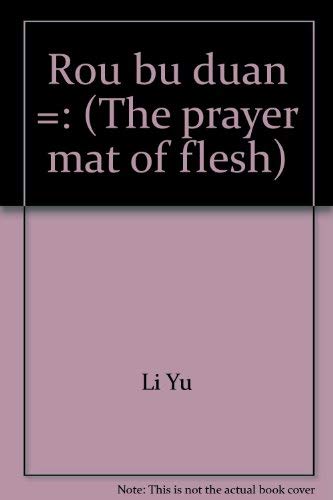 Rou bu duan =: (The prayer mat of flesh) (9780394171043) by Li Yu