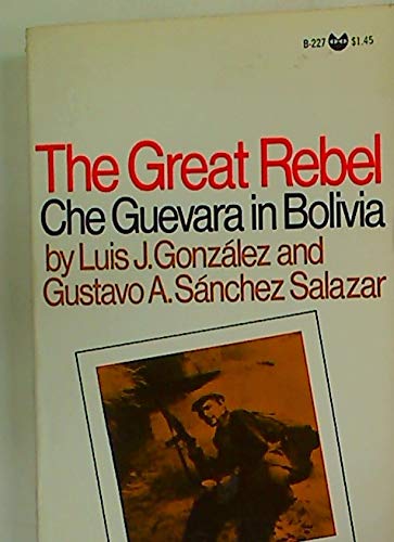 Imagen de archivo de Great Rebel: Che Guevara in Bolivia a la venta por ThriftBooks-Dallas