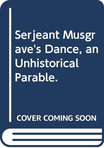 Beispielbild fr Serjeant Musgrave's Dance, an Unhistorical Parable. zum Verkauf von Wonder Book