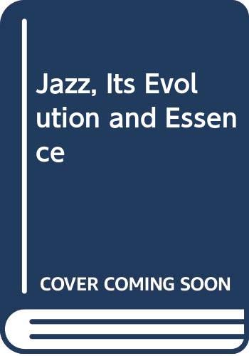 Beispielbild fr Jazz, Its Evolution and Essence zum Verkauf von ThriftBooks-Dallas