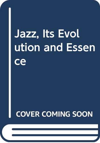 Stock image for Jazz, Its Evolution and Essence for sale by ThriftBooks-Dallas