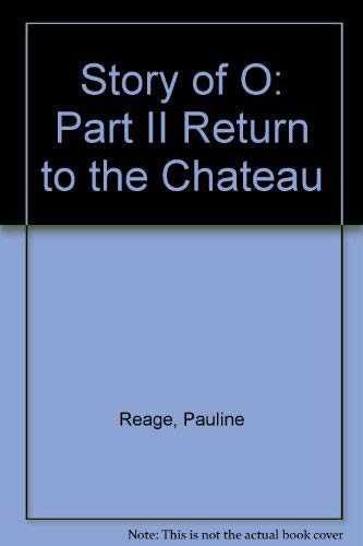 Story of O: Part II Return to the Chateau (9780394176581) by Reage, Pauline