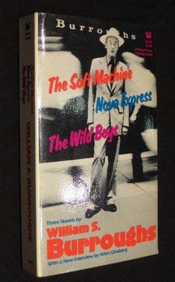 Imagen de archivo de The Soft Machine; Nova Express; The Wild Boys: Three Novels a la venta por Ed's Editions LLC, ABAA