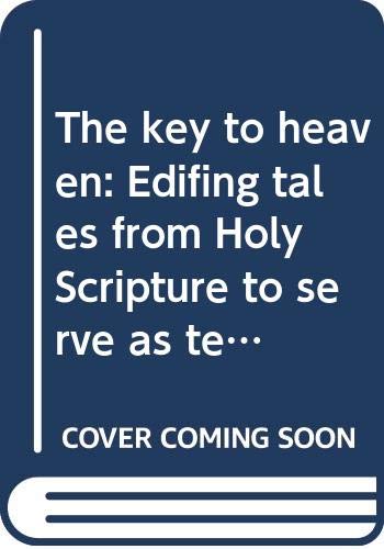 9780394177854: The key to heaven: Edifing tales from Holy Scripture to serve as teaching and warning / Conversation with the Devil