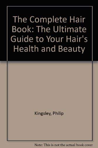9780394179810: The Complete Hair Book: The Ultimate Guide to Your Hair's Health and Beauty