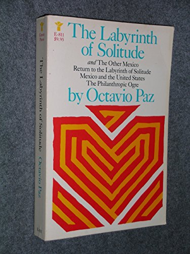 Beispielbild fr The Labyrinth of Solitude : The Other Mexico and Return to the Labyrinth of Solitude and The U. S. A. and The Philanthropic Ogre zum Verkauf von Better World Books