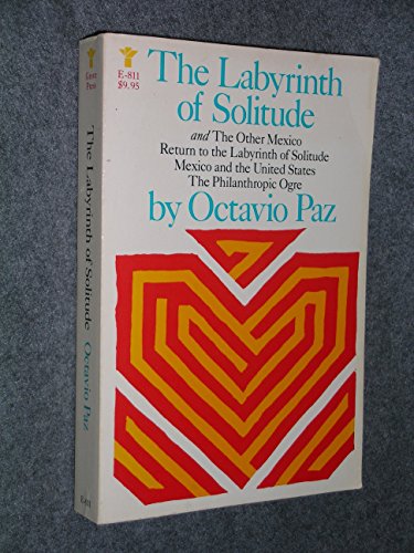 Stock image for The Labyrinth of Solitude : The Other Mexico and Return to the Labyrinth of Solitude and The U. S. A. and The Philanthropic Ogre for sale by Better World Books