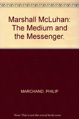 Beispielbild fr Marshall McLuhan : The Medium And The Messenger zum Verkauf von M. W. Cramer Rare and Out Of Print Books