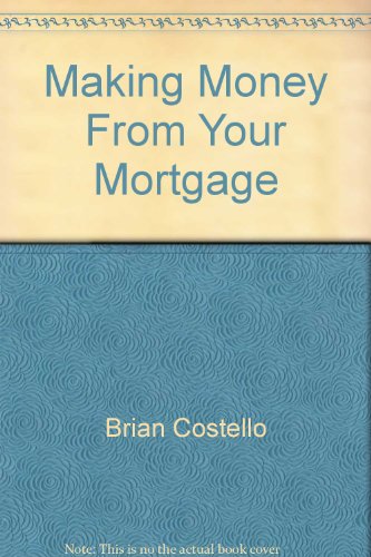 9780394220222: Making Money From Your Mortgage