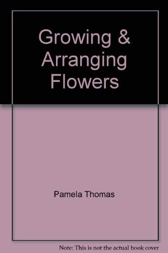 9780394220727: Growing & Arranging Flowers by Pamela Thomas