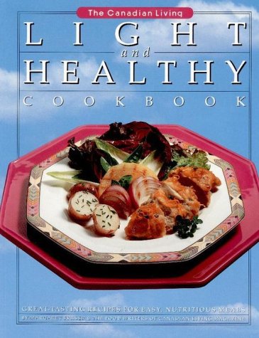 Imagen de archivo de Canadian Living Light and Healthy Cookbook a la venta por Better World Books