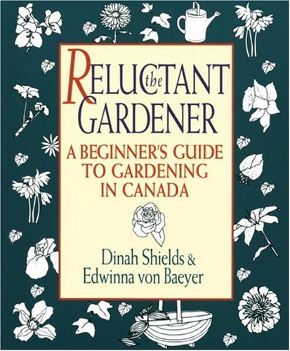 9780394222332: Reluctant Gardener: A Beginner's Guide To Gardening In Canada