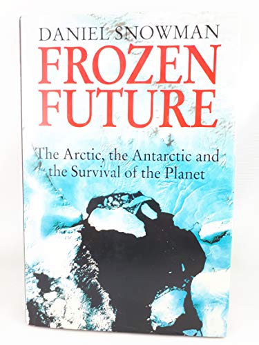 Stock image for Frozen Future: The Arctic, the Antarctic and the Survival of the Planet for sale by A Good Read