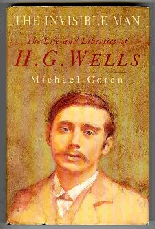 Beispielbild fr The Invisible Man: The Life and Liberties of H. G. Wells zum Verkauf von AwesomeBooks