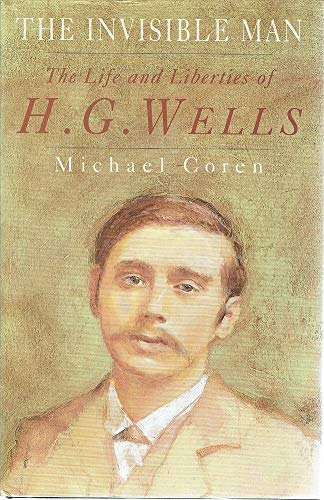 9780394222523: THE INVISIBLE MAN: THE LIFE AND LIBERTIES OF H.G. WELLS