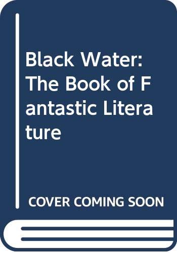 9780394222639: Black Water: The Book of Fantastic Literature