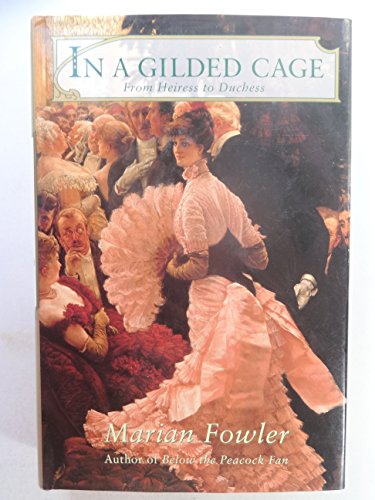 Beispielbild fr In a Gilded Cage: From Heiress to Duchess zum Verkauf von A Good Read