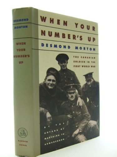 Imagen de archivo de When Your Numbers Up the Canadian Soldier I the 1st World War a la venta por Book Lover's Warehouse