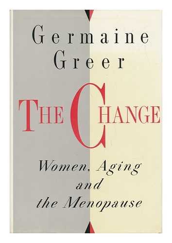 9780394223162: The Change : Women, Aging, and the Menopause / Germaine Greer