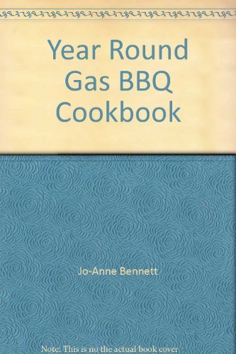 Imagen de archivo de The Year-Round Gas Barbecue Cookbook a la venta por Better World Books: West
