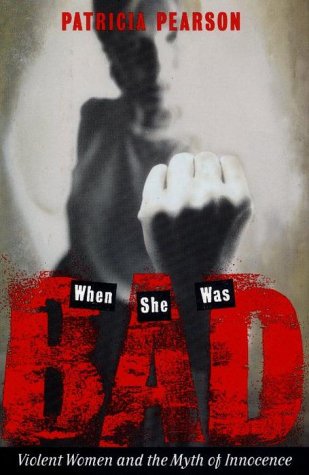 Beispielbild fr When She Was Bad : Violent Women and the Myth of Innocence zum Verkauf von Better World Books