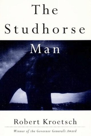 The Studhorse Man (9780394224404) by Kroetsch, Robert