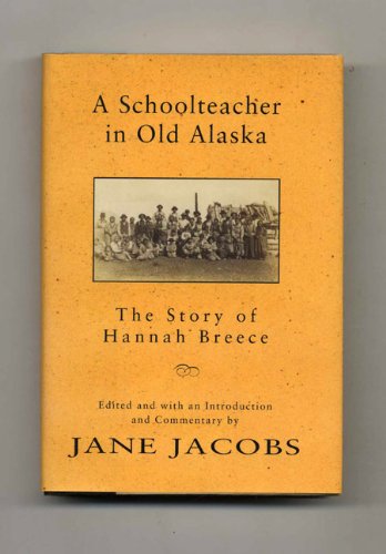 Beispielbild fr A Schooteacher in Old Alaska, The Story of Hannah Breece zum Verkauf von Bruce Davidson Books