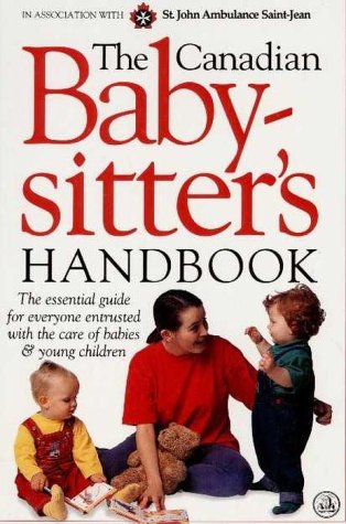 Beispielbild fr The Canadian Babysitter's Handbook: in Association With St. John Ambulance of Canada zum Verkauf von Booked Experiences Bookstore