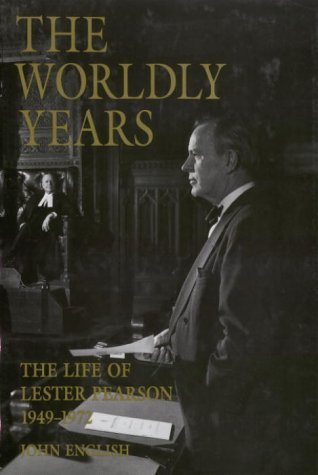 Beispielbild fr The Worldly Years Vol. 2 : THe Life of Lester Pearson 1949-1972 zum Verkauf von Better World Books