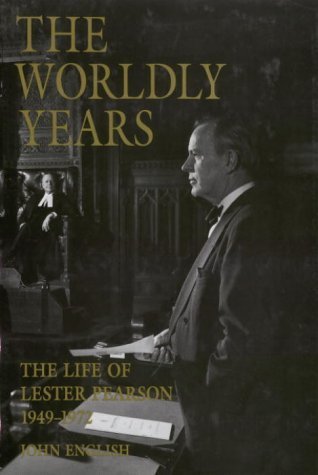 Worldly Years: The Life of Lester Pearson