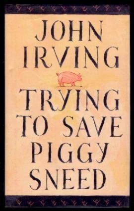 Trying to Save Piggy Sneed. { SIGNED on the TITLE PAGE .} { FIRST CANADIAN EDITION/ FIRST PRINTIN...