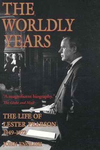 Beispielbild fr Worldly Years Vol. 2 : The Life of Lester Pearson, 1949-1972 zum Verkauf von Better World Books