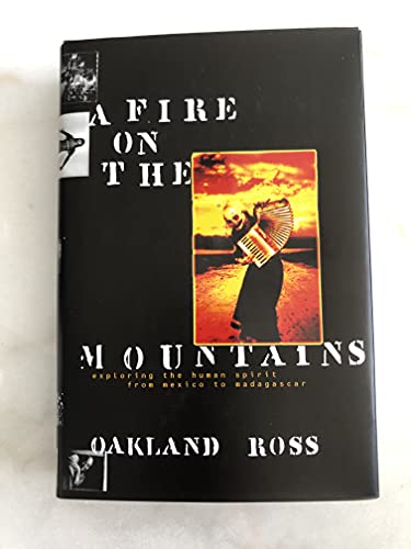 Imagen de archivo de A Fire on the Mountains: Exploring the Human Spirit From Mexico to Madagascar a la venta por Hourglass Books