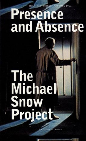 Presence and Absence: The Films of Michael Snow 1956-1991. The Michael Snow Project