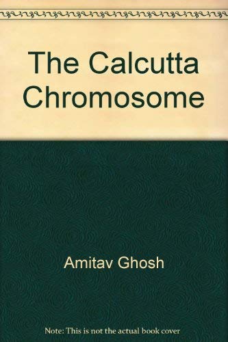 Stock image for The Calcutta Chromosome : A Novel of Fevers, Delirium and Discovery [Uncorrected Proof] for sale by Eric James