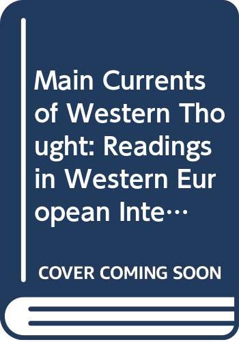 Stock image for Main Currents of Western Thought: Readings in Western European Intellectual History from the Middle Ages to the Present. for sale by Better World Books