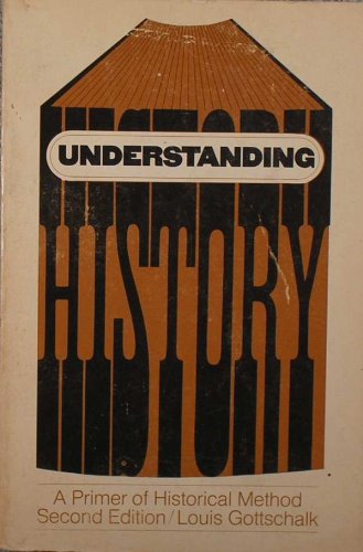 Understanding History: A Primer of Historical Method - Gottschalk, Louis Reichenthal