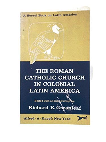 Stock image for The Roman Catholic Church in Colonial Latin America for sale by Second Chance Books & Comics