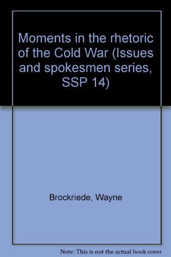 Moments in the rhetoric of the Cold War (Issues and spokesmen series, SSP 14)