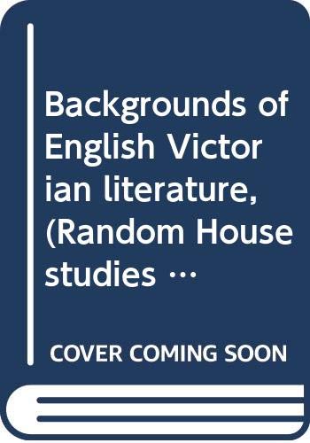 Stock image for Backgrounds of English Victorian literature, (Random House studies in language and literature, SLL 26) for sale by Wonder Book