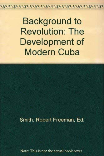 Imagen de archivo de Background to Revolution: The Development of Modern Cuba (A Borzoi Book on Latin America) a la venta por gearbooks