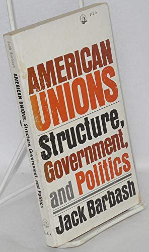 Imagen de archivo de American Unions: Structure, Government and Politics a la venta por Better World Books