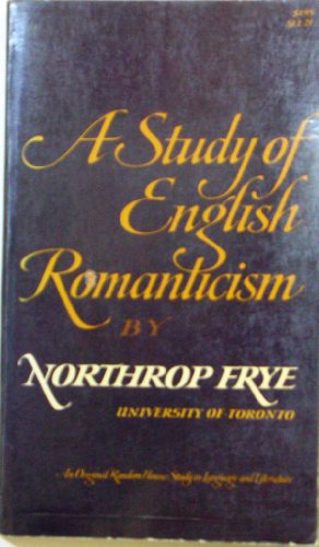 9780394307398: A Study of English Romanticism.